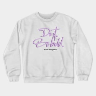 Bridgerton Quote Do it, Be Bold. Crewneck Sweatshirt